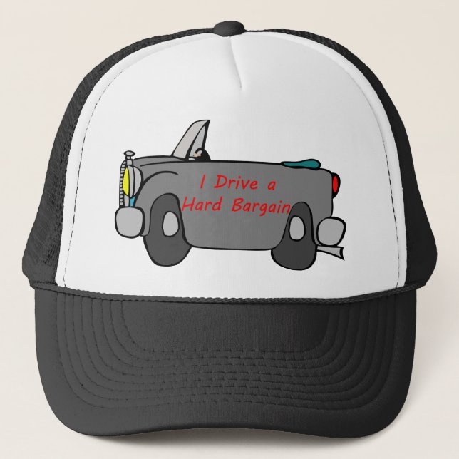 I Drive A Hard Bargain T-Shirts and Tops Trucker Hat (Front)