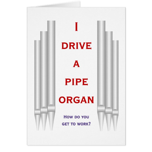 I drive an organ to work blank card (Front)