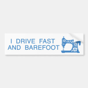 I drive fast and barefoot Bumper Sticker