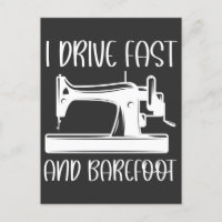 I Drive Fast And Barefoot funny