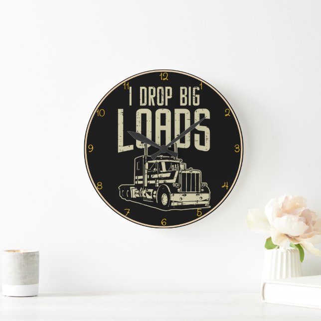 I Drop Big Loads" Trucker Humour Large Clock (Home)