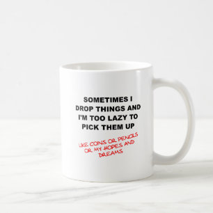 I Drop Things Funny Mug