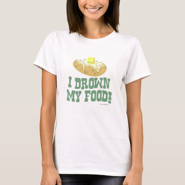 I Drown My Food Funny Food Cartoon T-Shirt (Front)