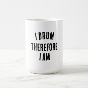 I Drum Therefor I Am Coffe Mug