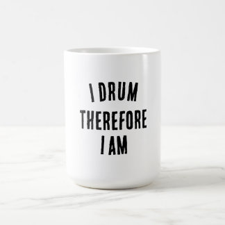 I Drum Therefor I Am Coffe Mug