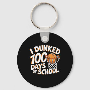 I Dunked 100 Days Of School Basketball _ 100th Day Keychain