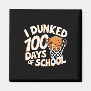 I Dunked 100 Days Of School Basketball _ 100th Day Magnet