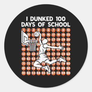 I Dunked 100 Days Of School Basketball 100th Day O Classic Round Sticker