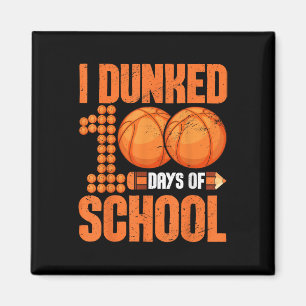 I Dunked 100 Days Of School Basketball 100th Days Magnet