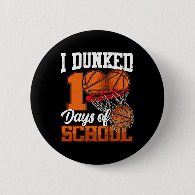 I Dunked 100 Days Of School Bysketbyll Happy 100th 2 Inch Round Button (Front)