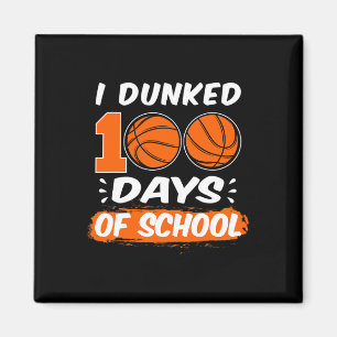 I Dunked 100 Days Of School Bysketbyll Magnet