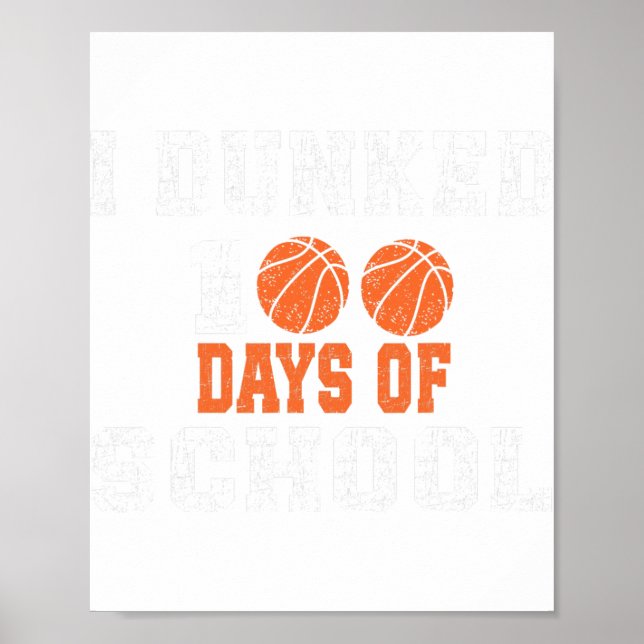 I Dunked 100 Days Of School Bysketll 100th Day Kid Poster (Front)
