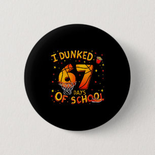 I Dunked 67 Days Of School Basketball Boys Kids  2 Inch Round Button