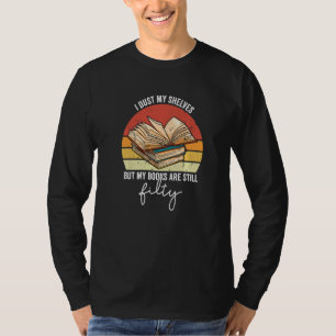 I Dust My Shelves Reading Spicy Romance Books Smut T-Shirt