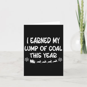 I Earned My Lump Of Coal This Year Funny Christmas Card