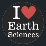 I ❤️ Earth Sciences for Students/Faculty CUSTOM Classic Round Sticker<br><div class="desc">Show your passion for Earth Sciences with the I ❤️ Earth Sciences for Students/Faculty CUSTOM Classic Round Sticker! Perfect for notebooks, laptops, or water bottles, this sticker lets you proudly display your love for exploring the planet's wonders. With its bold, customizable design, it’s ideal for students, faculty, and enthusiasts alike...</div>