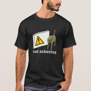 I Eat Asbestos Funny Cursed Cat Meme T-Shirt