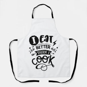 I Eat Better Than I Cook Apron