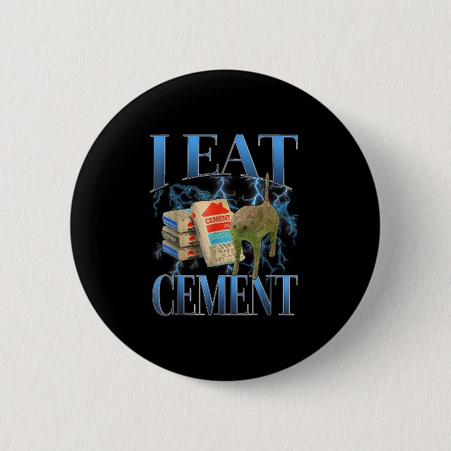 I Eat Cement Cursed Cat Funny Oddly Specific Meme  2 Inch Round Button (Front)