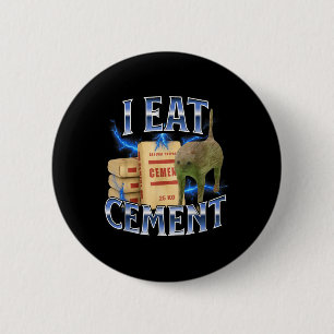 I Eat Cement Cursed Cat Funny Oddly Specific Meme 2 Inch Round Button
