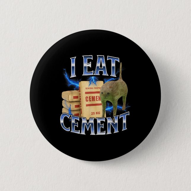 I Eat Cement Cursed Cat Funny Oddly Specific Meme  2 Inch Round Button (Front)
