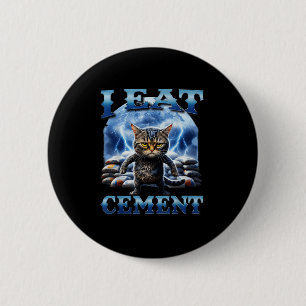 I Eat Cement Cursed Cat Funny Oddly Specific Meme 2 Inch Round Button