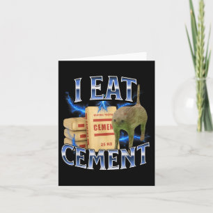 I Eat Cement Cursed Cat Funny Oddly Specific Meme Card