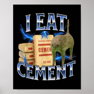I Eat Cement Cursed Cat Funny Oddly Specific Meme  Poster