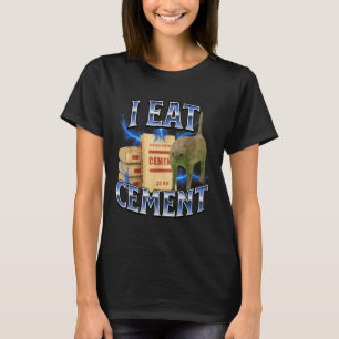 I Eat Cement Cursed Cat Funny Oddly Specific Meme  T-Shirt