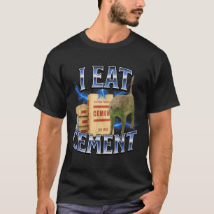 I Eat Cement Cursed Cat Funny Oddly Specific Meme T-Shirt