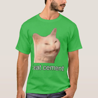 I Eat Cement Cursed Cat Funny Oddly Specific Meme T-Shirt