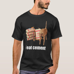 I Eat Cement Cursed Cat Funny Oddly Specific Weird T-Shirt