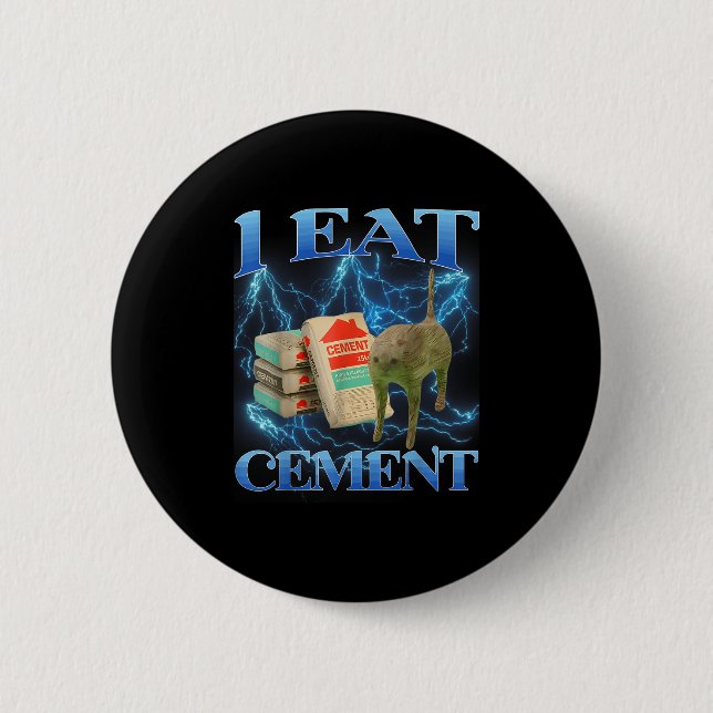 I Eat Cement Funny Cat Meme Internet Memes Funny M 2 Inch Round Button (Front)