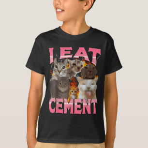 I Eat Cement Funny Cat Meme Internet Memes Funny M T-Shirt