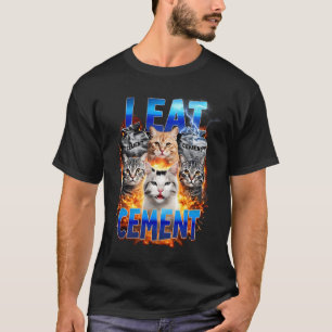 I Eat Cement Funny Cat Meme Internet Trendy Gen-Z  T-Shirt