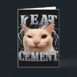 I Eat Cement Silly Cat Meme Funny Men Women Kids G Card<br><div class="desc">I Eat Cement Silly Cat Meme Funny Men Women Kids Graphic</div>