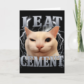 I Eat Cement Silly Cat Meme Funny Men Women Kids G Card