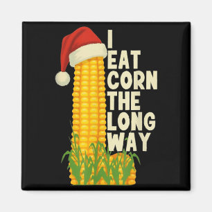 I Eat Corn The Long Way Funny Christmas Magnet