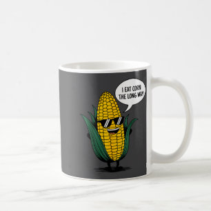 I Eat Corn The Long Way Funny Food Quote Corn Love Coffee Mug