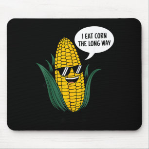 I Eat Corn The Long Way Funny Food Quote Corn Love Mouse Pad