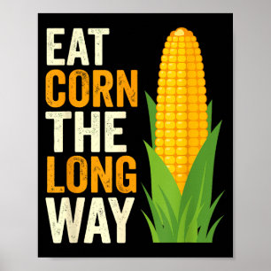 I Eat Corn The Long Way T, Funny Corn Lovers  Poster