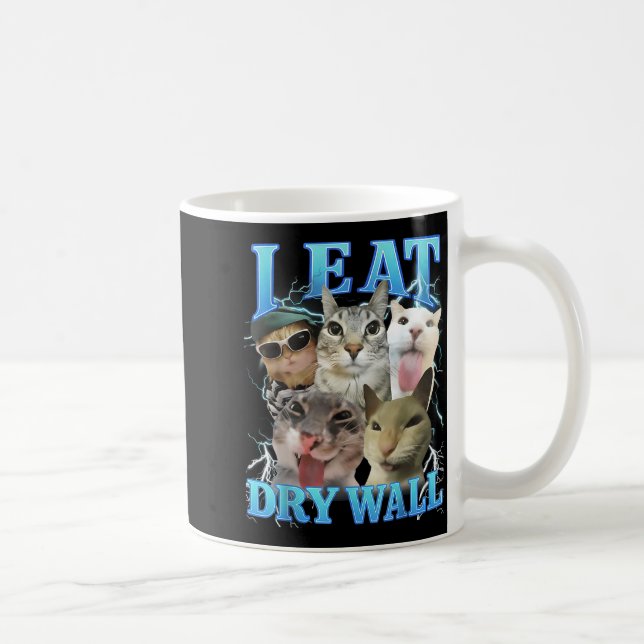 I Eat Dry Wall Funny Cat Meme  Coffee Mug (Right)