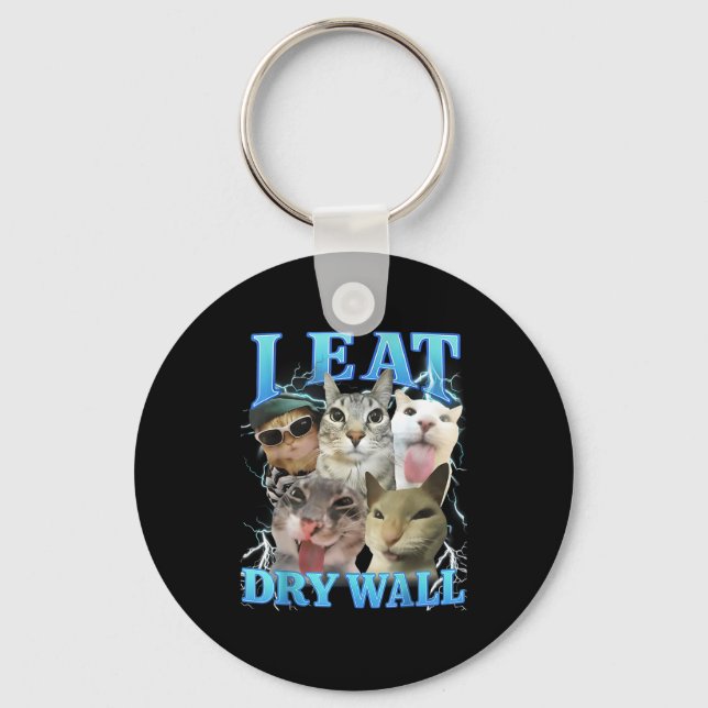 I Eat Dry Wall Funny Cat Meme  Keychain (Front)