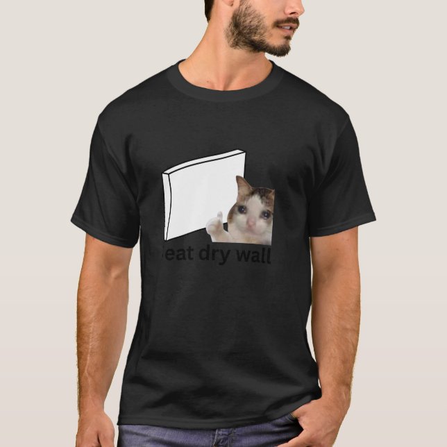 I Eat Dry Wall Funny Cursed Crying Cat Meme T Shir T-Shirt (Front)