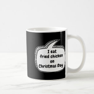 I Eat Fried Chicken On Christmas Day Speech Bubble Coffee Mug