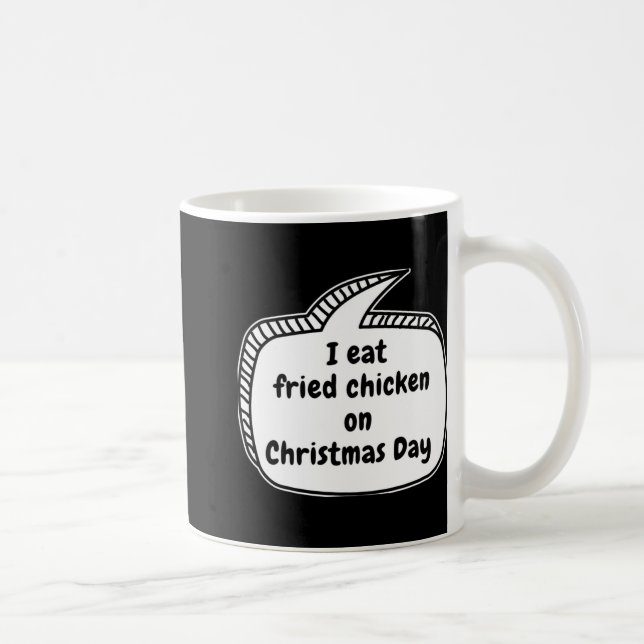 I Eat Fried Chicken On Christmas Day Speech Bubble Coffee Mug (Right)
