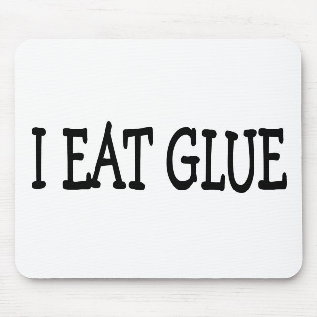 I EAT GLUE MOUSE PAD (Front)