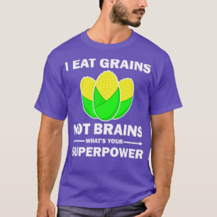 I Eat Grains Not Brains Funny Quote Vegan T-Shirt