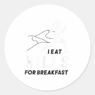 I Eat Hills For Breakfast Motivational Running Quo Classic Round Sticker