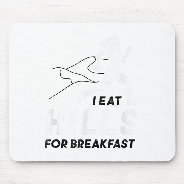 I Eat Hills For Breakfast Motivational Running Quo Mouse Pad (Front)